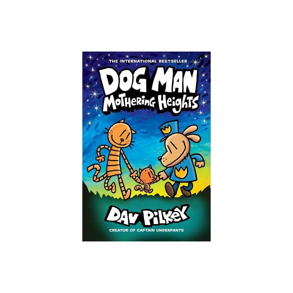 Dog Man: Mothering Heights: a Graphic Novel (Dog Man #10): from the Creator of C