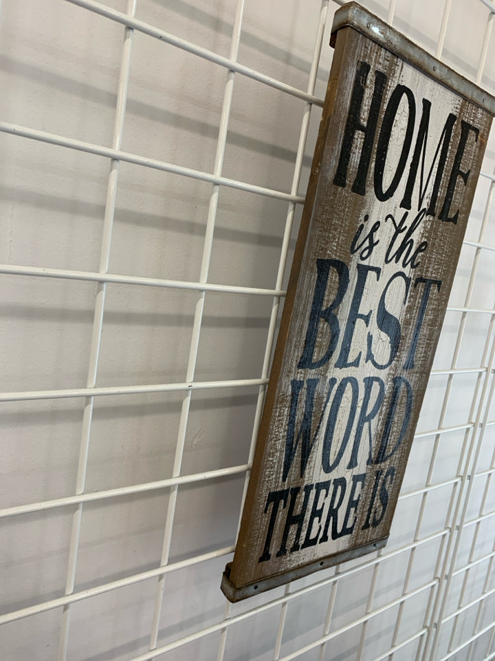 HOME IS THE BEST WORD WOOD SIGN W/METAL EDGE.