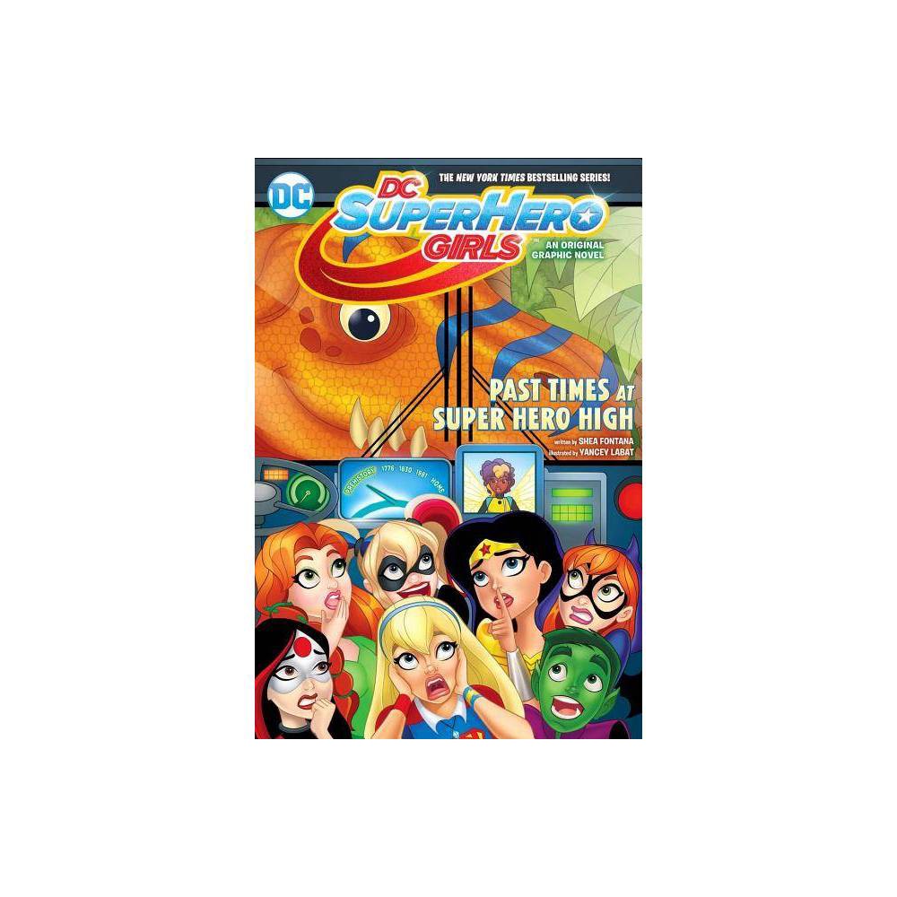 DC Super Hero Girls: Past Times at Super Hero High - Shea Fontana