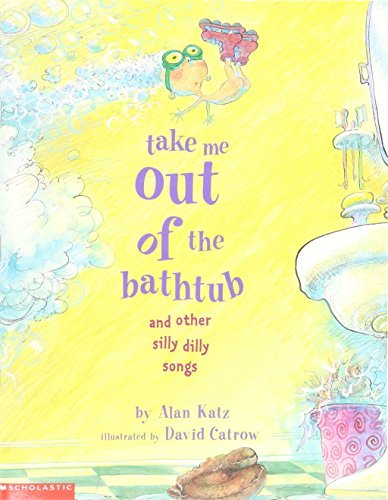 Take Me Out of the Bathtub and - Alan Katz; Alan Katz