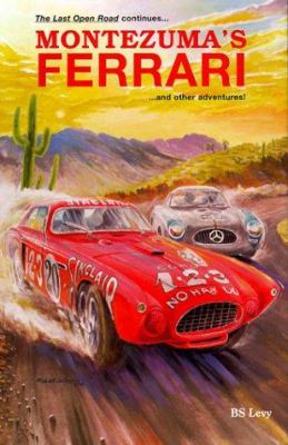 The Last Open Road: Montezuma S Ferrari (Hardcover) - Levy, Burt S.