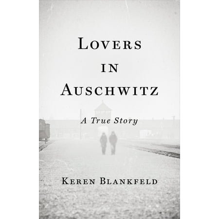 Lovers in Auschwitz: a True Story (Hardcover) -