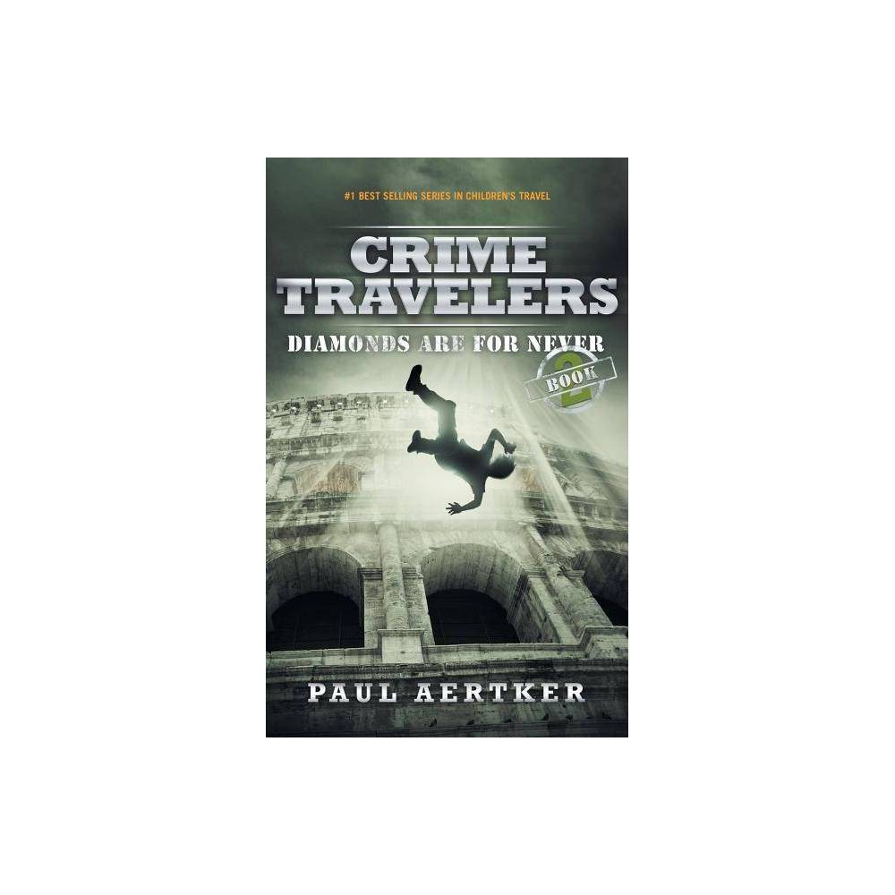 Diamonds Are for Never - (Crime Travelers) 2nd Edition by Paul Aertker (Paperbac