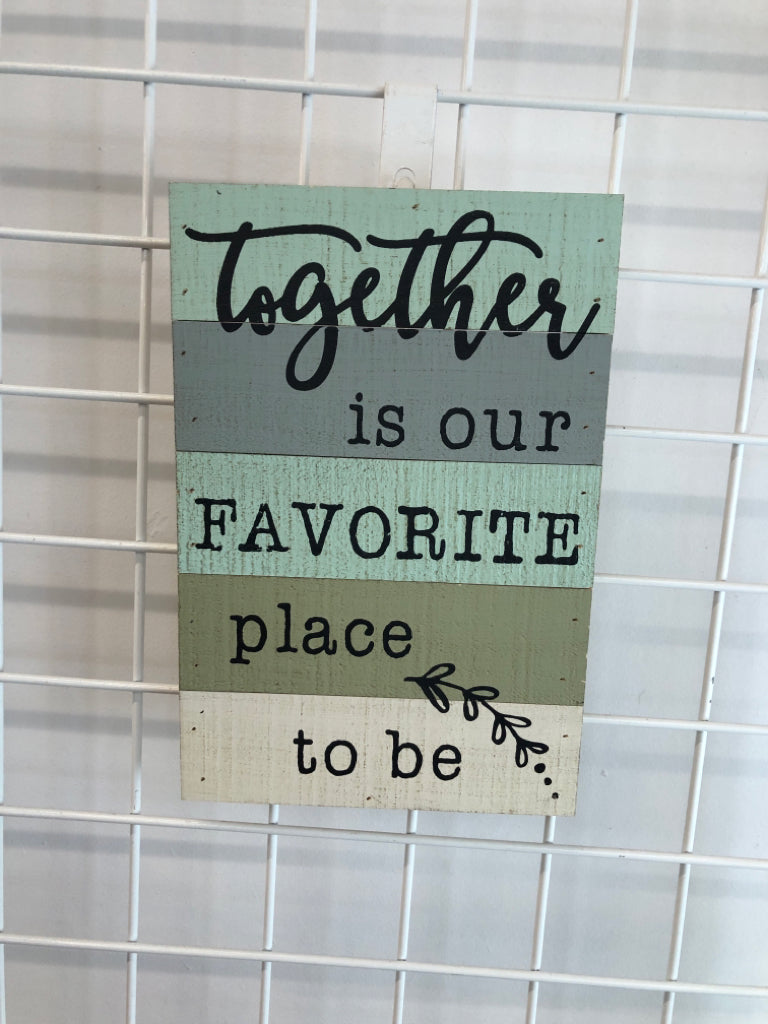 TOGETHER IS OUR FAVORITE WOOD WALL SIGN.