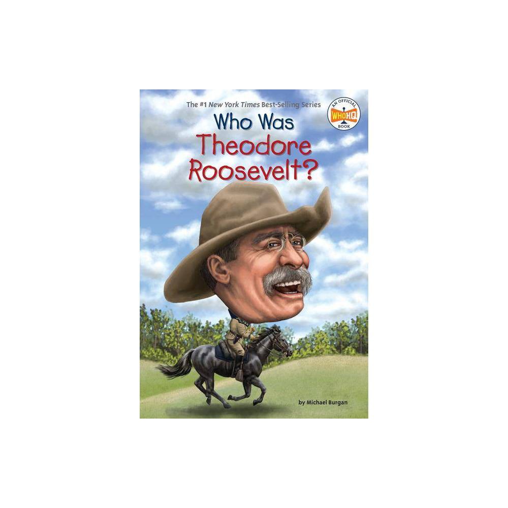 Who Was Theodore Roosevelt? (WhoHQ) - Burgan, Michael, Who HQ