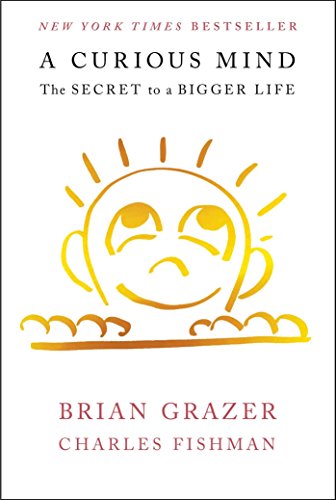 Curious Mind: the Secret to a Bigger Life - Brian Grazer