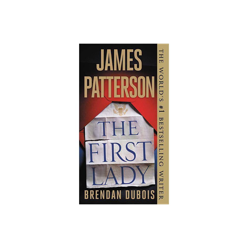 The First Lady - by James Patterson (Paperback) -