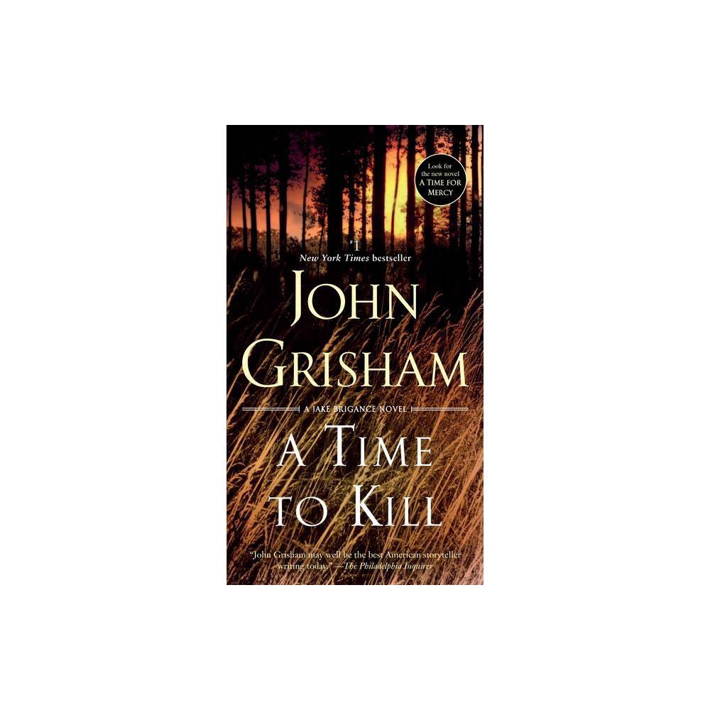 A Time to Kill (Paperback) by John Grisham - Grisham, John
