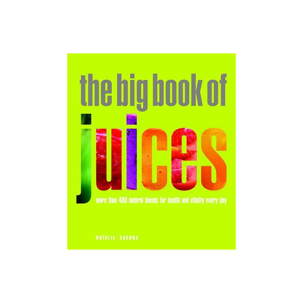 The Big Book of Juices: More Than 400 Natural Blends for Health and Vitality Eve