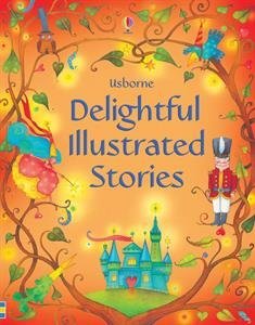 Delightful Illustrated Stories (Usborne Illustrated Stories) Lesley Sims [Used -