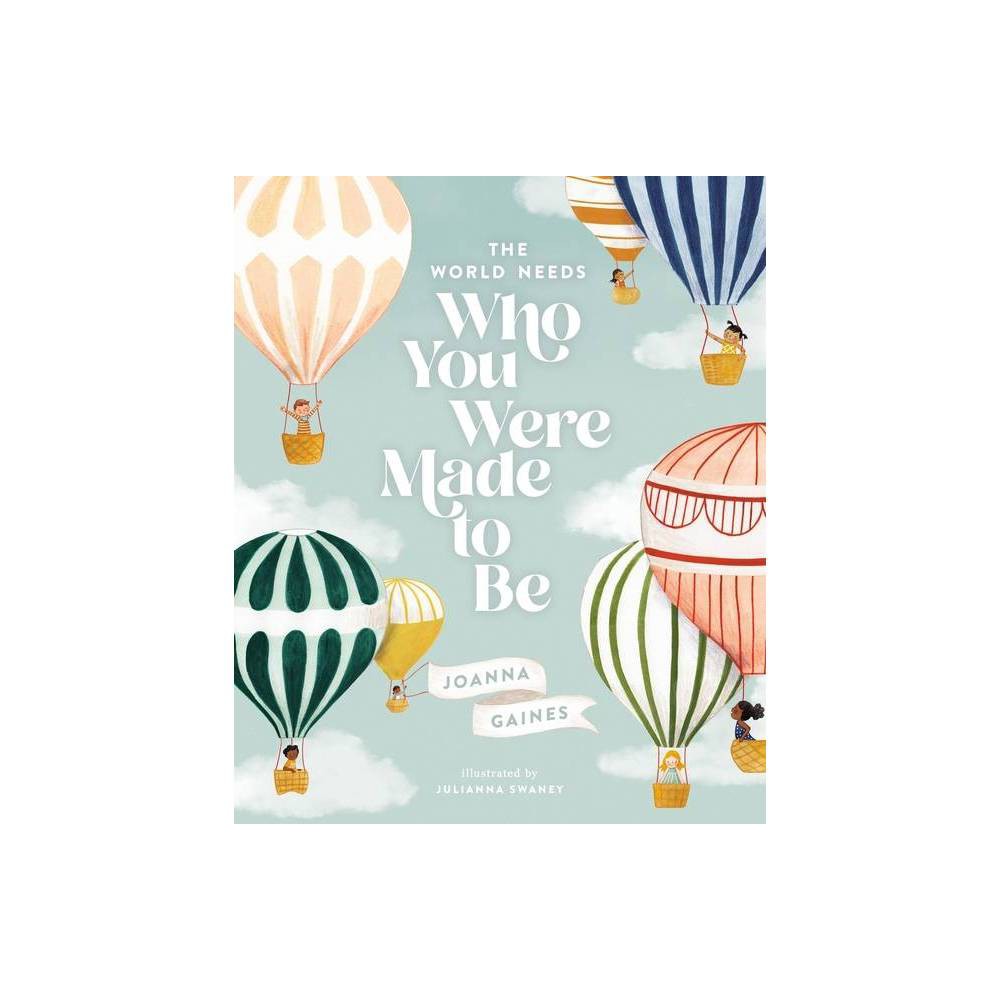 The World Needs Who You Were Made to Be, Hardback, Joanna Gaines -