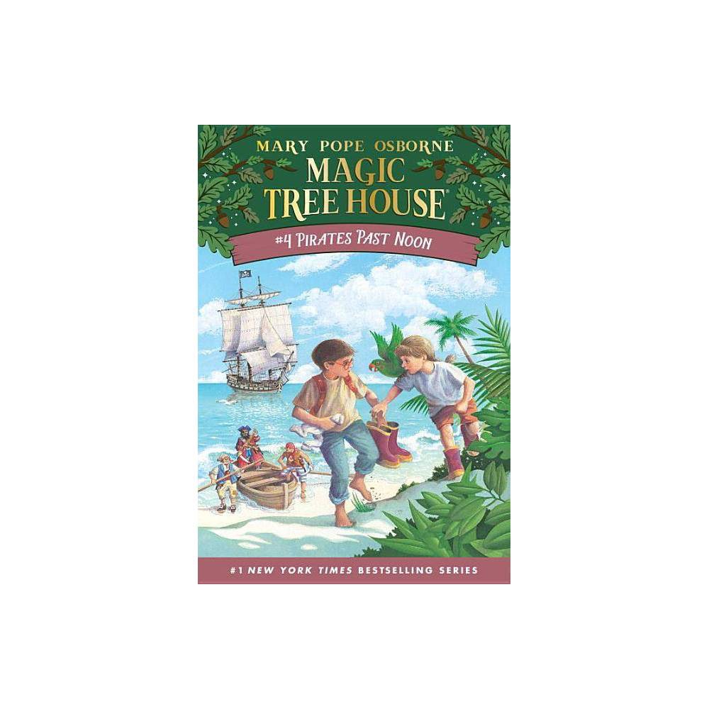 Pirates Past Noon (Magic Tree House Book 4) (Paperback) - by Mary Pope Osborne -