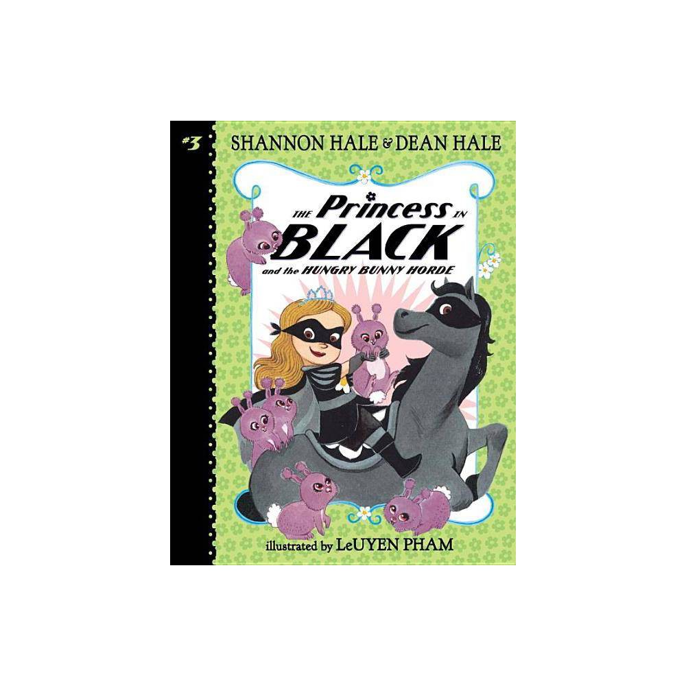 Dean Hale Shannon Hale the Princess in Black and the Hungry Bunny Horde (Paperba