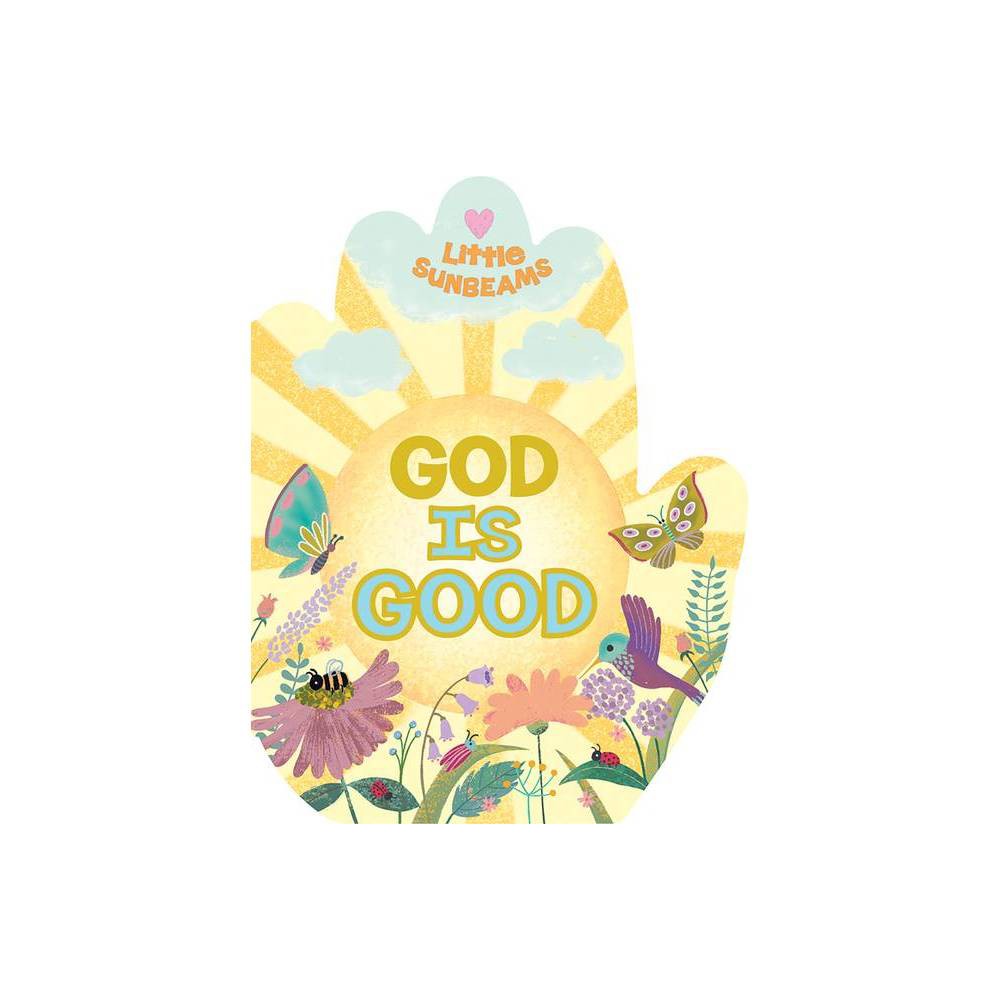 Ginger Swift God Is Good (Little Sunbeams) (Hardback) -