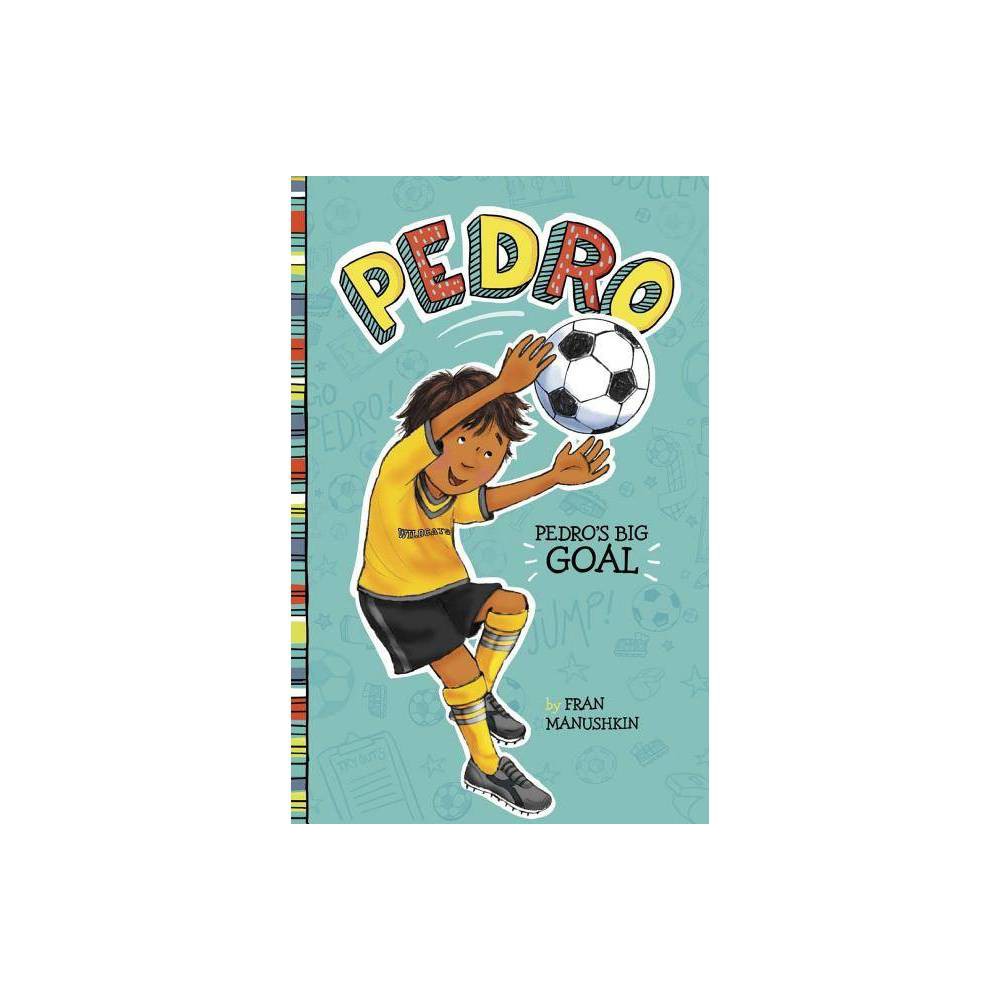 Pedro Pedro S Big Goal (Paperback) - Fran Manushkin