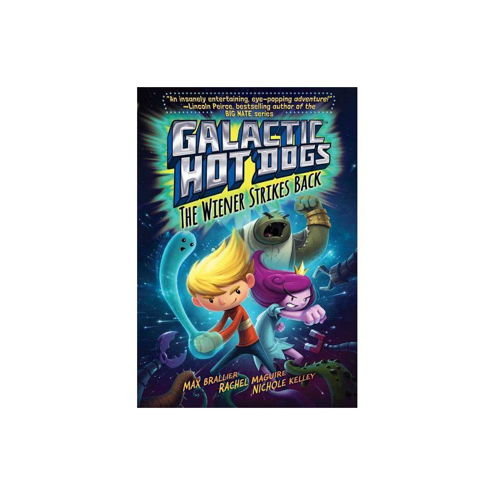Galactic Hot Dogs 2 the Wiener Strikes Back - Max Brallier