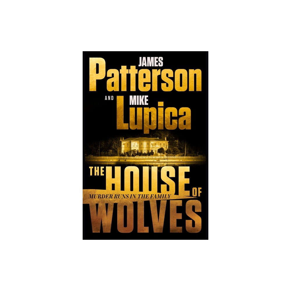 The House of Wolves - by James Patterson & Mike Lupica (Paperback) -