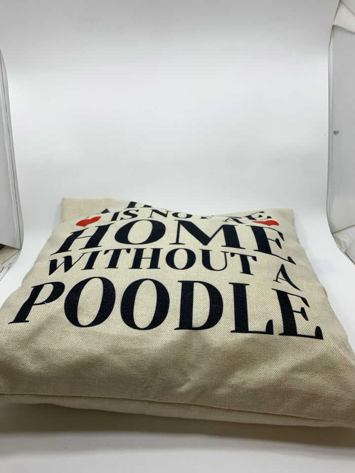A HOUSE IS NOT A HOME W/OUT A POODLE PILLOW.