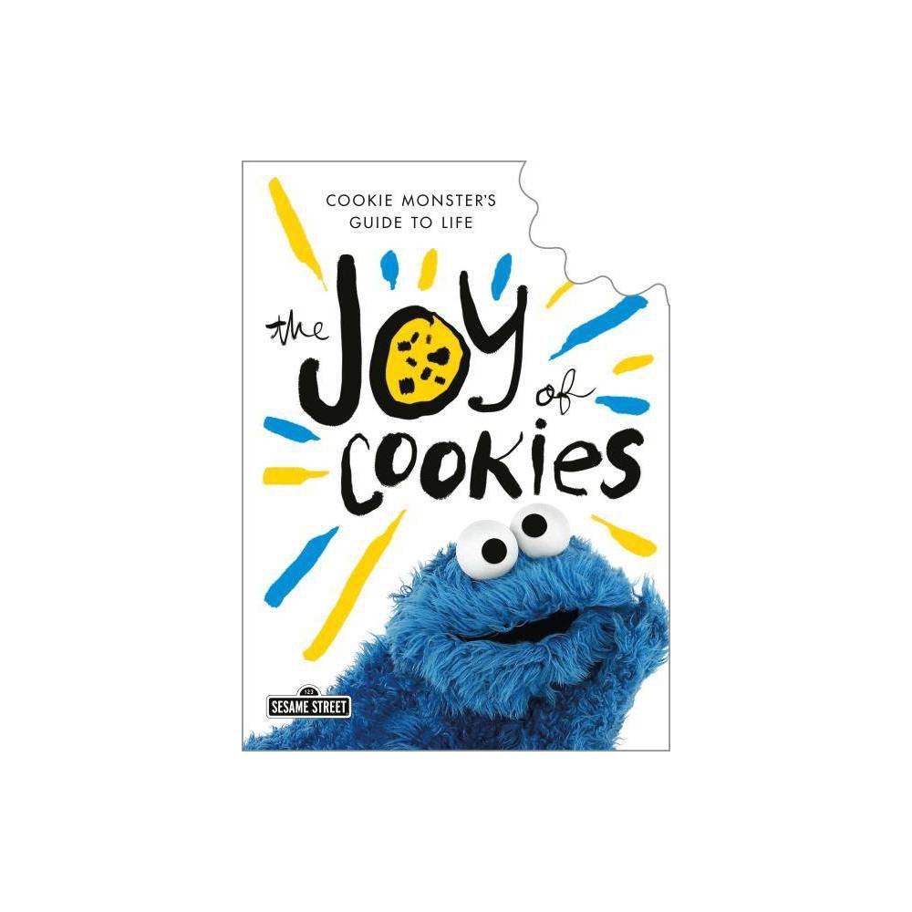 Joy of Cookies: Cookie Monster S Guide to Life - Cookie Monster