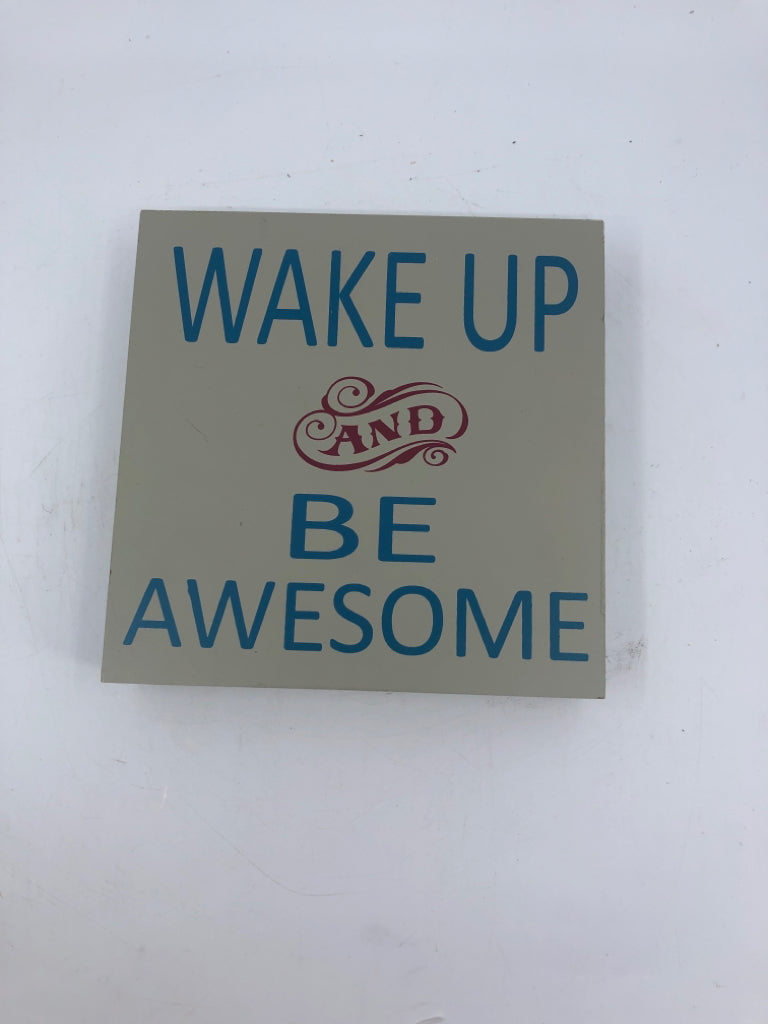 WAKE UP, BE AWESOME BLOCK SIGN.