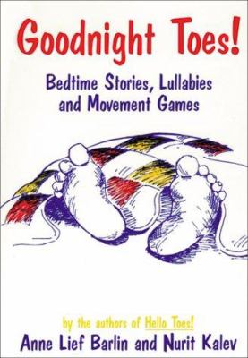Goodnight Toes!: Bedtime Stories, Lullabies, and Movement Games by Anne L.