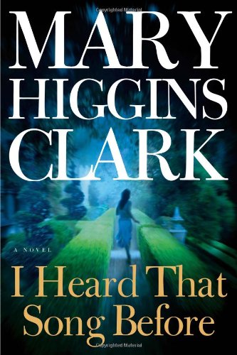 I Heard That Song Before: a Novel - Mary Higgins Clark
