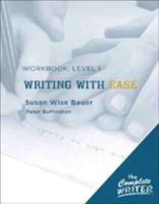 Writing with Ease: Level 1 Workbook (the Complete Writer)