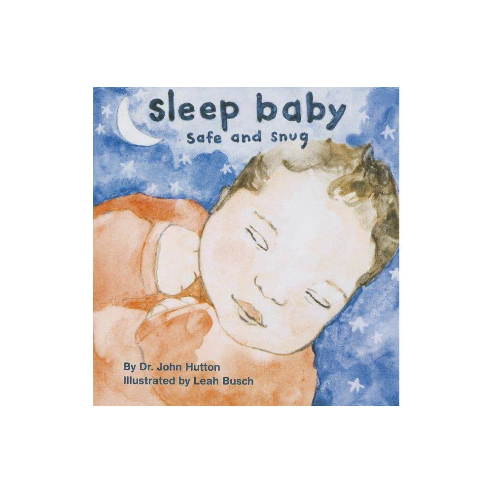 John Hutton Leah Busch Sleep Baby Safe and Snug (Board Book) - Dr.