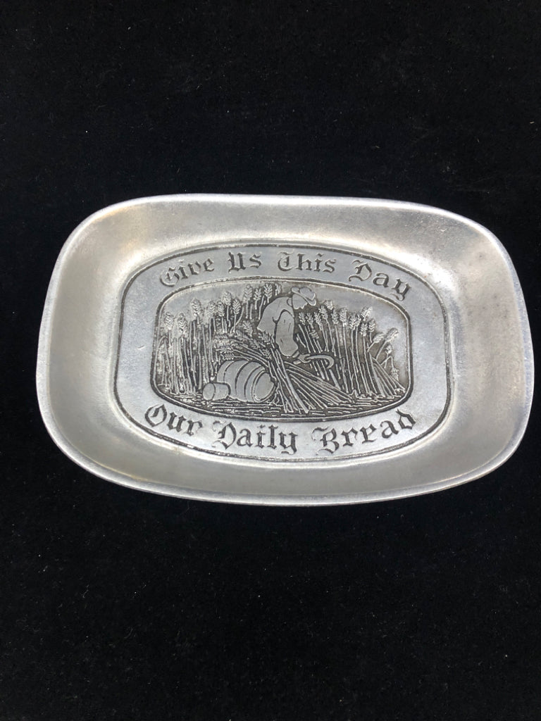 VTG PEWTER "GIVE US THIS DAY" BREAD DISH.