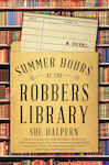 Summer Hours at the Robbers Library - by Sue Halpern (Paperback) - Halpern, Sue