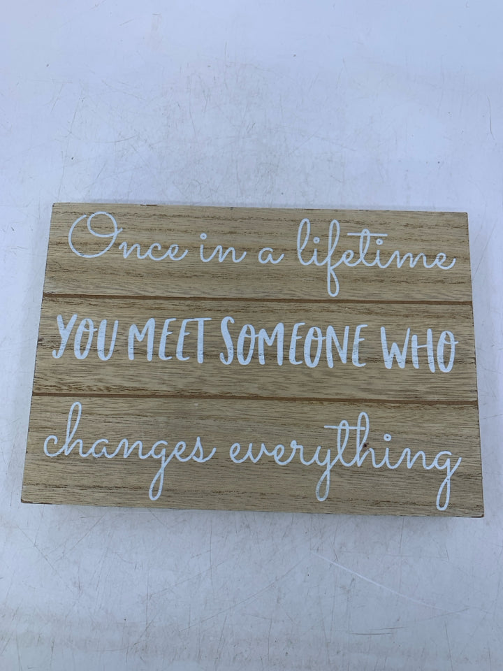 ONE IN A LIFETIME YOU MEET.