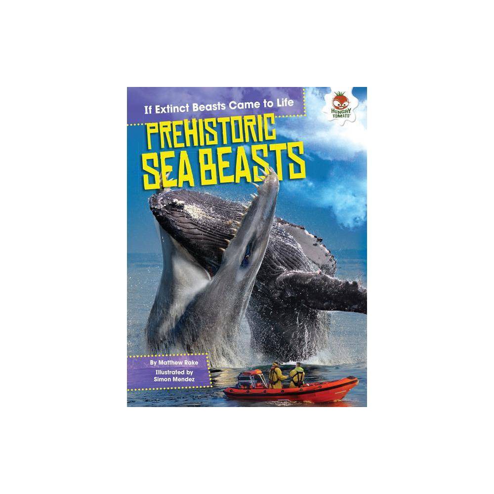 Prehistoric Sea Beasts (If Extinct Beasts Came to Life) - Matthew Rake