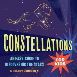 Kelsey Johnson Constellations for Kids (Paperback) -