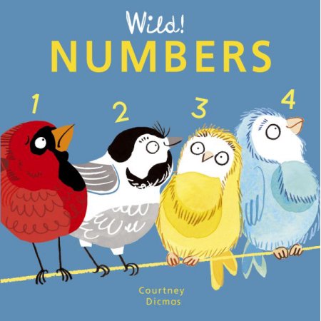 Numbers - (Wild! Concepts) by Courtney Dicmas (Board Book) - Courtney Dicmas
