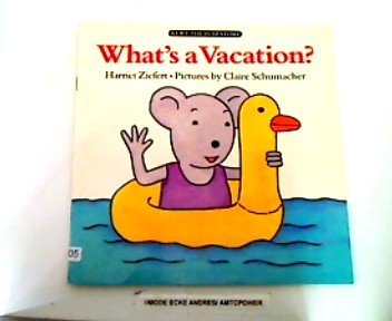 What's a Vacation? - Ziefert, Harriet / Schumacher, Claire