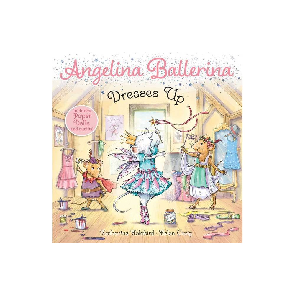 Angelina Ballerina Dresses up - by Katharine Holabird (Paperback) -