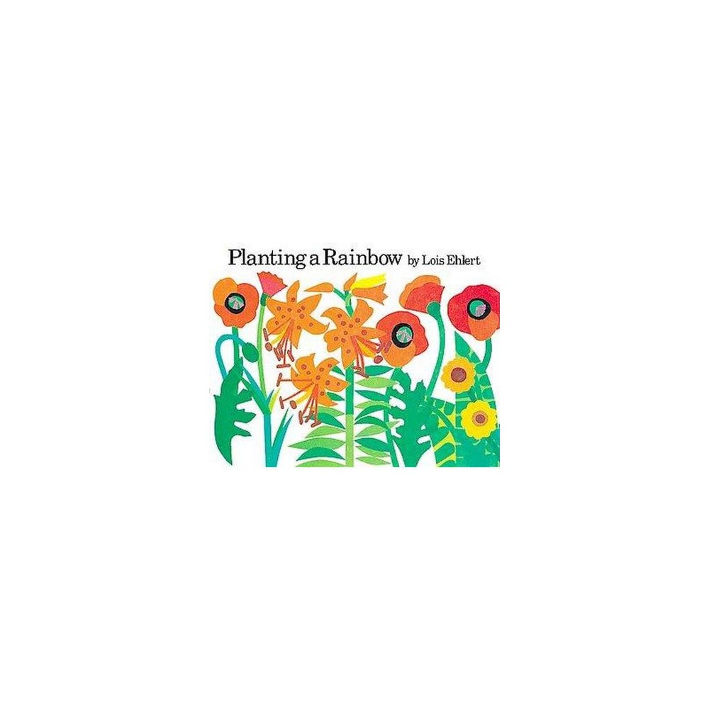 Lois Ehlert Planting a Rainbow (Board Book) - Ehlert, Lois