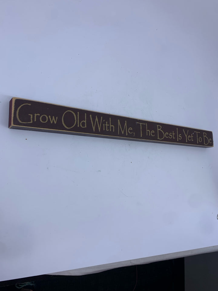 GROW OLD WITH ME- SKINNY SIGN.