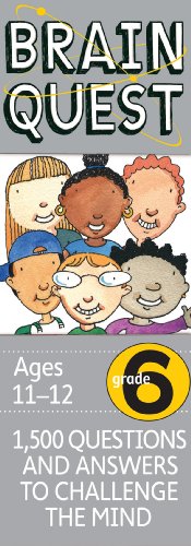 Brain Quest: Grade 6: 1,500 Questions and Answers to Challenge the Mind (Brain Q