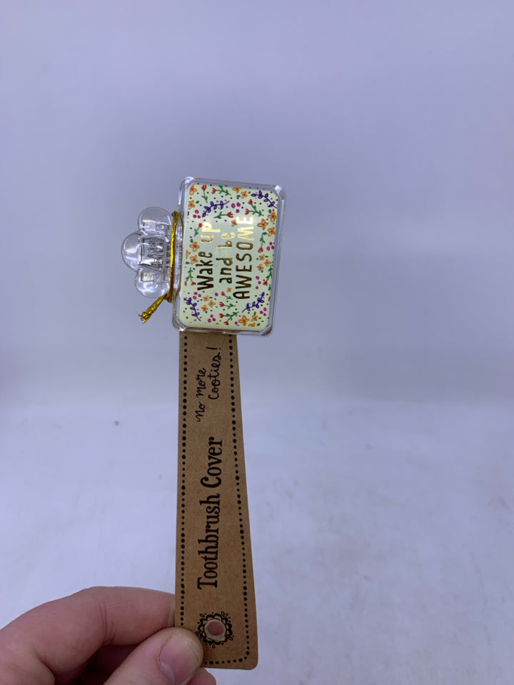 NIP TOOTH BRUSH COVER WAKE UP AND BE AWESOME.