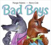 Bad Boys by Margie Palatini - Palatini, Margie / Cole, Henry