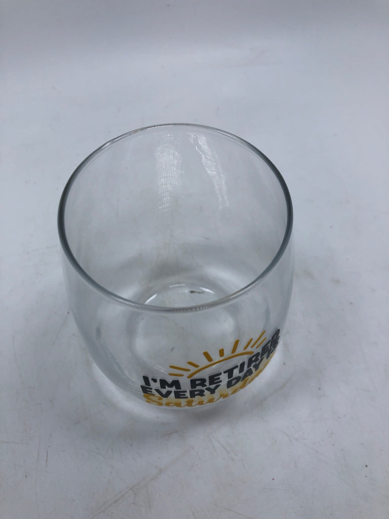 I'M RETIRED EVERYDAY IS STEMLESS GLASS.