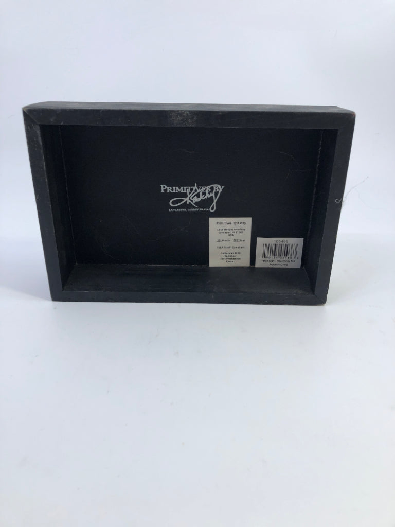 YOU ANNOY ME BLOCK DECOR.