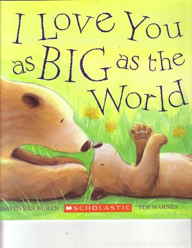 I Love You as Big as the World Scholastic - Tim Warnes David Van Buren