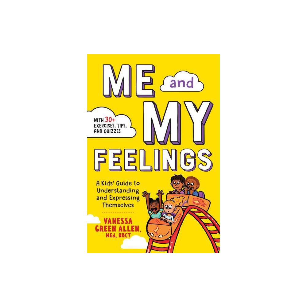 Me and My Feelings : a Kids' Guide to Understanding and Expressing Themselves -
