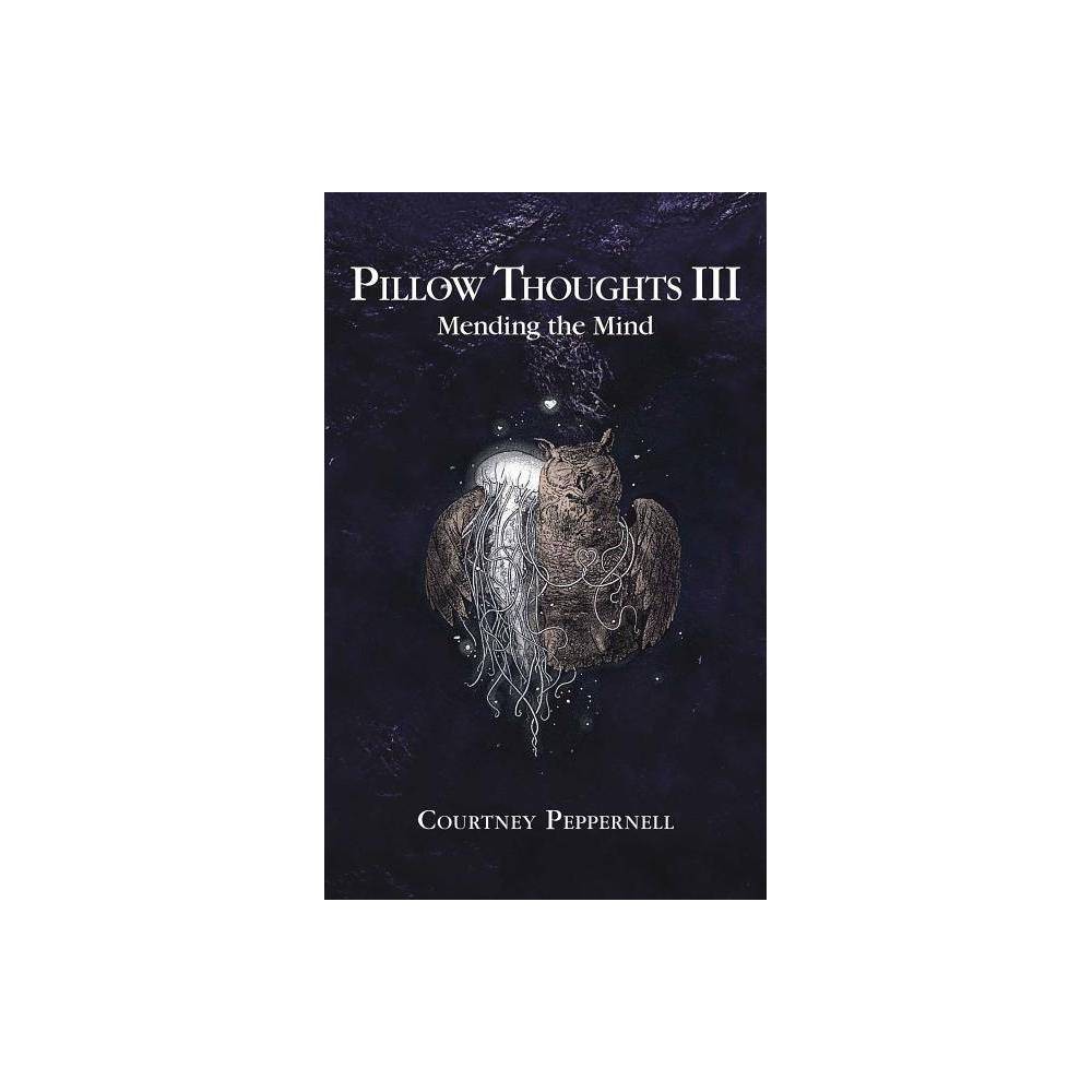 Pillow Thoughts III : Mending the Mind - Courtney Peppernell