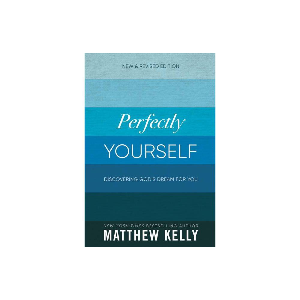 Perfectly Yourself: Discovering God S Dream for You (New & Revised Edition) (Pap