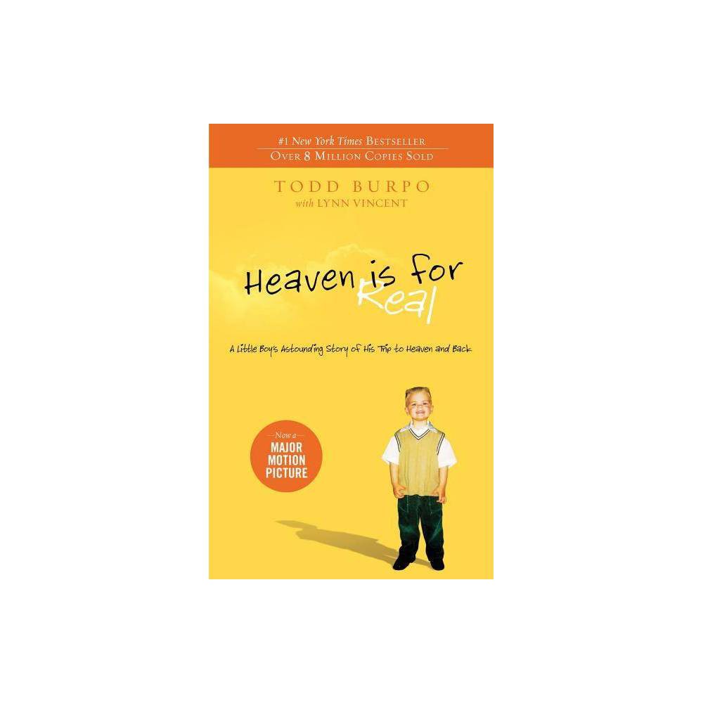 Heaven Is for Real: a Little Boy's Astounding Story of His Trip to Heaven and Ba