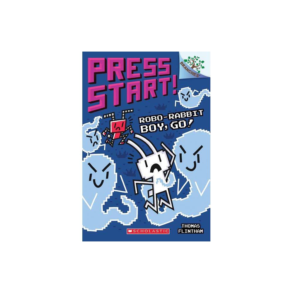 Robo-Rabbit Boy, Go!: a Branches Book (Press Start! #7) by Thomas Flintham - Tho