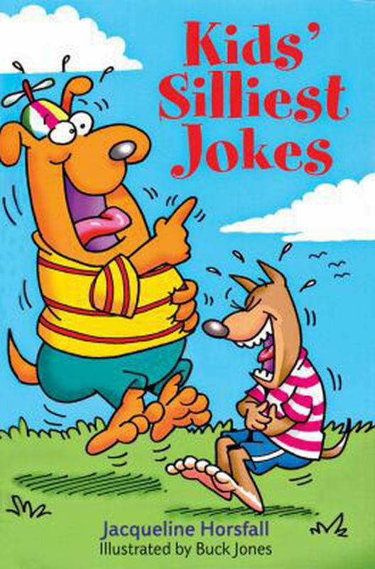 Kids' Silliest Jokes by Jacqueline Horsfall - Horsfall, Jacqueline / Jones, Buck